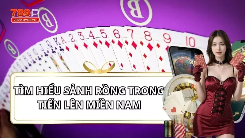 Sảnh Rồng Trong Tiến Lên Miền Nam - Cách Tận Dụng Siêu Hay